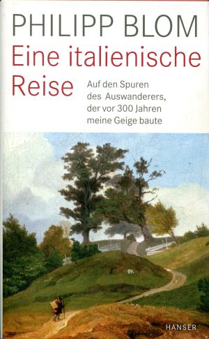 Philipp Blom Eine italienische Reise
