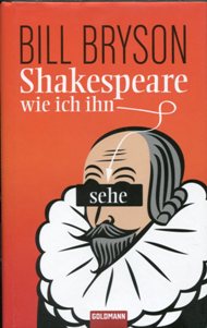 Bill Bryson: Shakespeare wie ich ihn sehe