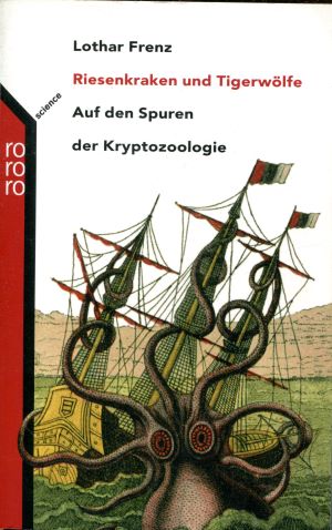 Lothar Frenz Riesenkraken und Tigerw&ouml;lfe
