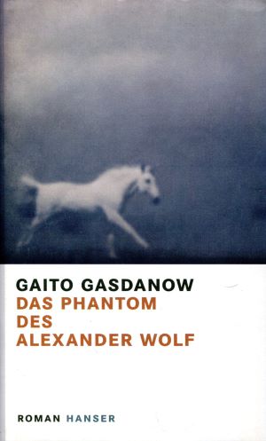 Gaito Gasdanow Das Phantom des Alexander Wolf