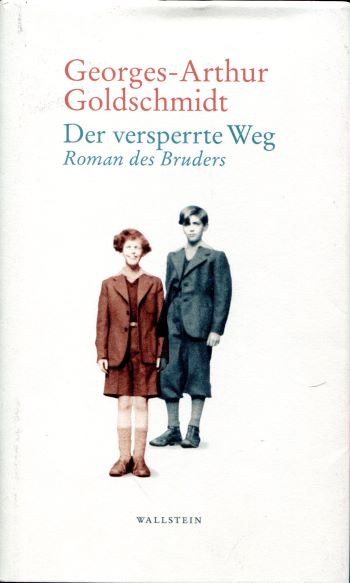 Georges-Arthur Goldschmidt Der versperrte Weg. Roman des Bruders