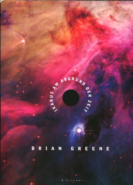 Brian Greene: Ikarus am Abgrund der Zeit