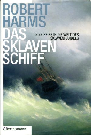 Robert Harms Das Sklavenschiff