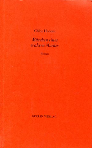 Chloe Hooper M&auml;rchen eines wahren Mordes