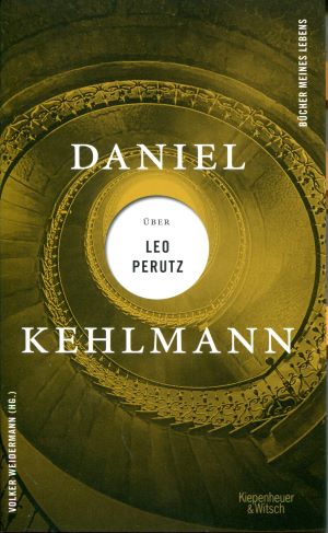 Daniel Kehlmann &Uuml;ber Leo Perutz.