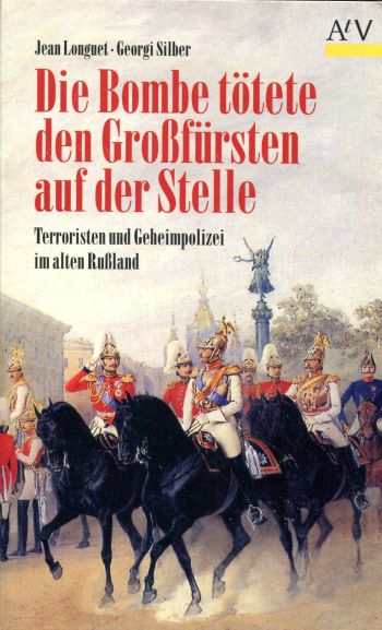 Jean Longuet Georgi Silber Die Bombe t&ouml;tete den Gro&szlig;f&uuml;rsten auf der Stelle Terroristen und Geheimpolizei im alten Ru&szlig;land