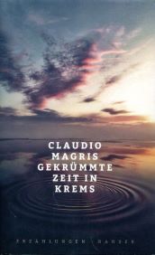 Claudio Magris Gekr&uuml;mmte Zeit in Krems