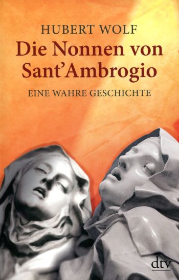 Hubert Wolf Die Nonnen von Sant'Ambrogio