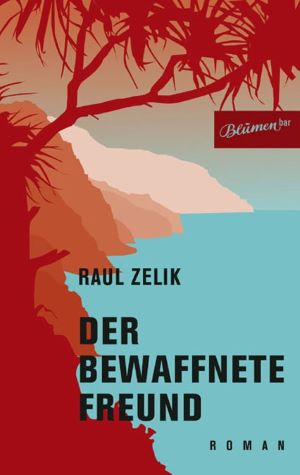 Raul Zelik Der bewaffnete Freund