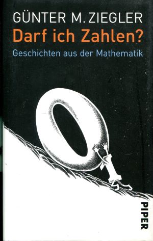 Günter M. Ziegler Darf ich Zahlen Geschichten aus der Mathematik